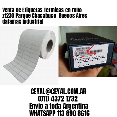 Venta de Etiquetas Termicas en rollo zt230 Parque Chacabuco  Buenos Aires datamax industrial