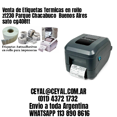 Venta de Etiquetas Termicas en rollo zt230 Parque Chacabuco  Buenos Aires sato cg408tt