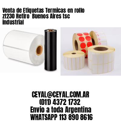 Venta de Etiquetas Termicas en rollo zt230 Retiro  Buenos Aires tsc industrial