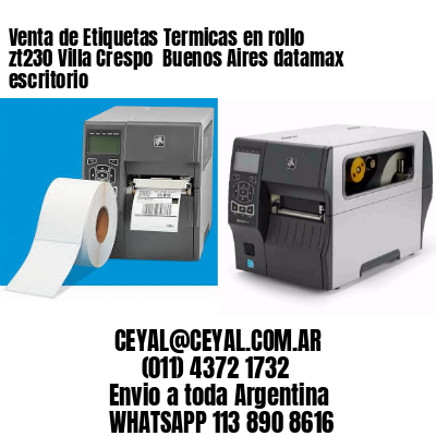 Venta de Etiquetas Termicas en rollo zt230 Villa Crespo  Buenos Aires datamax escritorio
