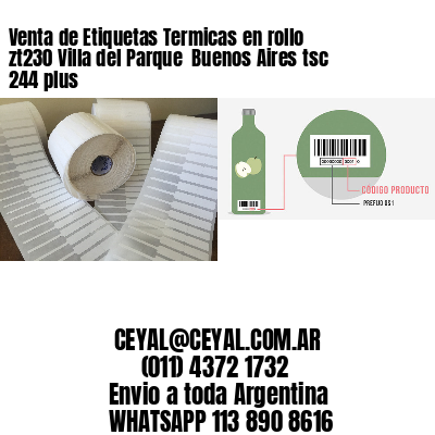 Venta de Etiquetas Termicas en rollo zt230 Villa del Parque  Buenos Aires tsc 244 plus