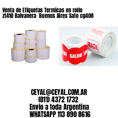 Venta de Etiquetas Termicas en rollo zt410 Balvanera  Buenos Aires Sato cg408