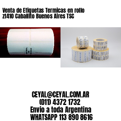 Venta de Etiquetas Termicas en rollo zt410 Caballito Buenos Aires TSC