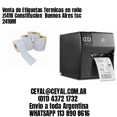 Venta de Etiquetas Termicas en rollo zt410 Constitucion  Buenos Aires tsc 2410M