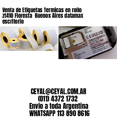Venta de Etiquetas Termicas en rollo zt410 Floresta  Buenos Aires datamax escritorio