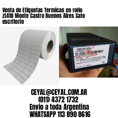 Venta de Etiquetas Termicas en rollo zt410 Monte Castro Buenos Aires Sato escritorio
