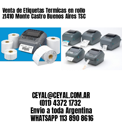 Venta de Etiquetas Termicas en rollo zt410 Monte Castro Buenos Aires TSC