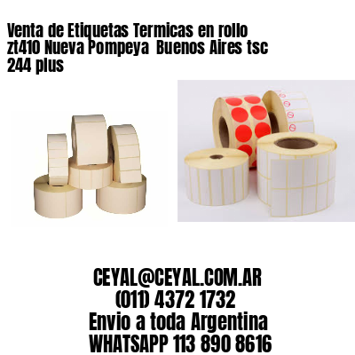 Venta de Etiquetas Termicas en rollo zt410 Nueva Pompeya  Buenos Aires tsc 244 plus
