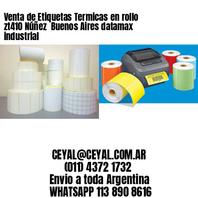 Venta de Etiquetas Termicas en rollo zt410 Núñez  Buenos Aires datamax industrial