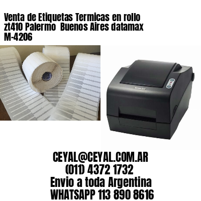 Venta de Etiquetas Termicas en rollo zt410 Palermo  Buenos Aires datamax  M-4206
