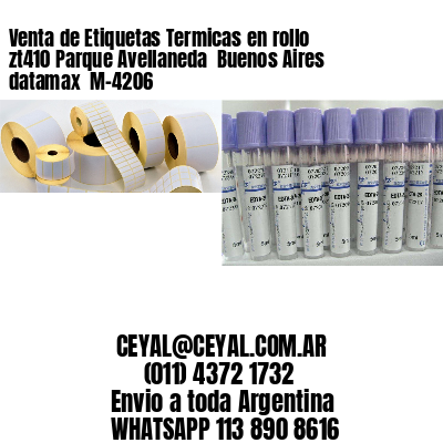 Venta de Etiquetas Termicas en rollo zt410 Parque Avellaneda  Buenos Aires datamax  M-4206