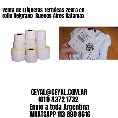 Venta de Etiquetas Termicas zebra en rollo Belgrano  Buenos Aires Datamax