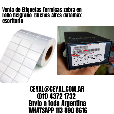 Venta de Etiquetas Termicas zebra en rollo Belgrano  Buenos Aires datamax escritorio
