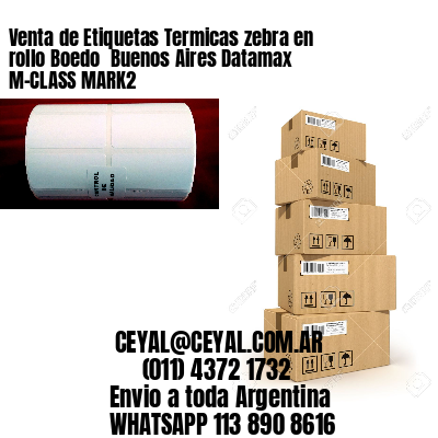 Venta de Etiquetas Termicas zebra en rollo Boedo  Buenos Aires Datamax M-CLASS MARK2