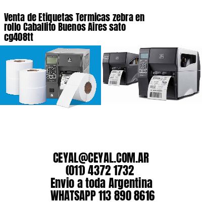 Venta de Etiquetas Termicas zebra en rollo Caballito Buenos Aires sato cg408tt