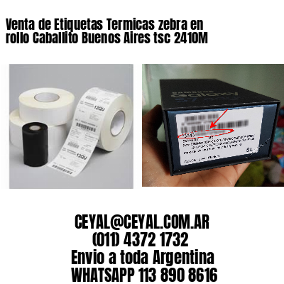 Venta de Etiquetas Termicas zebra en rollo Caballito Buenos Aires tsc 2410M