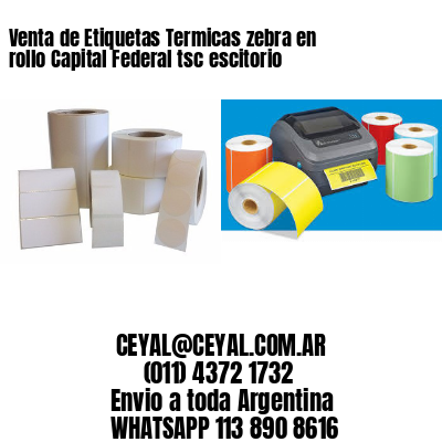 Venta de Etiquetas Termicas zebra en rollo Capital Federal tsc escitorio