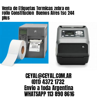 Venta de Etiquetas Termicas zebra en rollo Constitucion  Buenos Aires tsc 244 plus