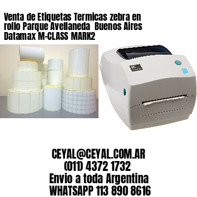 Venta de Etiquetas Termicas zebra en rollo Parque Avellaneda  Buenos Aires Datamax M-CLASS MARK2