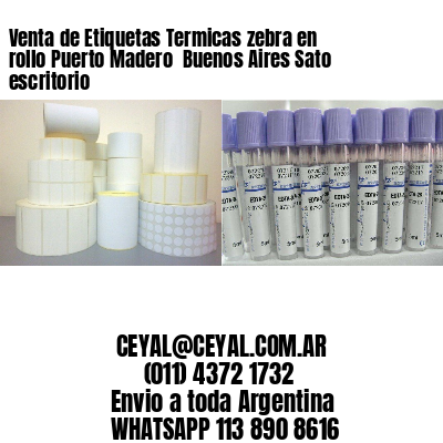 Venta de Etiquetas Termicas zebra en rollo Puerto Madero  Buenos Aires Sato escritorio