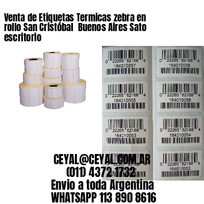 Venta de Etiquetas Termicas zebra en rollo San Cristóbal  Buenos Aires Sato escritorio