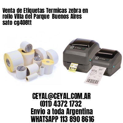 Venta de Etiquetas Termicas zebra en rollo Villa del Parque  Buenos Aires sato cg408tt