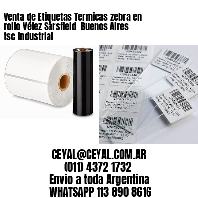 Venta de Etiquetas Termicas zebra en rollo Vélez Sársfield  Buenos Aires tsc industrial