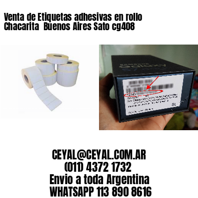 Venta de Etiquetas adhesivas en rollo Chacarita  Buenos Aires Sato cg408