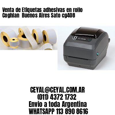 Venta de Etiquetas adhesivas en rollo Coghlan  Buenos Aires Sato cg408