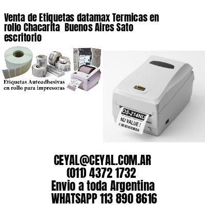 Venta de Etiquetas datamax Termicas en rollo Chacarita  Buenos Aires Sato escritorio