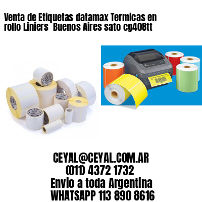 Venta de Etiquetas datamax Termicas en rollo Liniers  Buenos Aires sato cg408tt