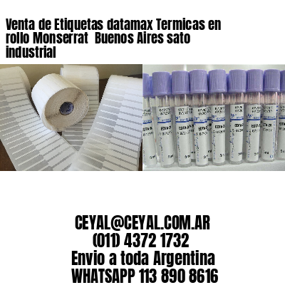 Venta de Etiquetas datamax Termicas en rollo Monserrat  Buenos Aires sato industrial