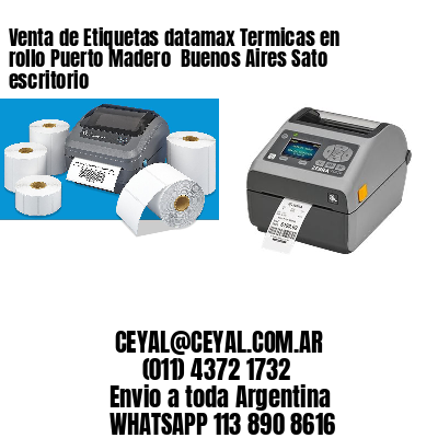 Venta de Etiquetas datamax Termicas en rollo Puerto Madero  Buenos Aires Sato escritorio