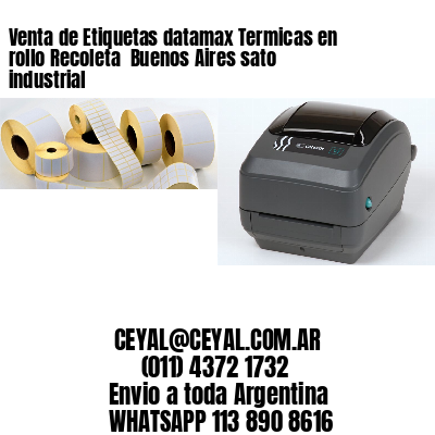 Venta de Etiquetas datamax Termicas en rollo Recoleta  Buenos Aires sato industrial