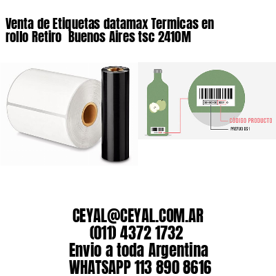 Venta de Etiquetas datamax Termicas en rollo Retiro  Buenos Aires tsc 2410M