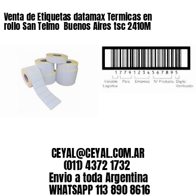 Venta de Etiquetas datamax Termicas en rollo San Telmo  Buenos Aires tsc 2410M