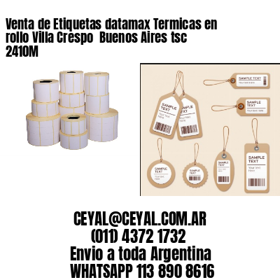Venta de Etiquetas datamax Termicas en rollo Villa Crespo  Buenos Aires tsc 2410M