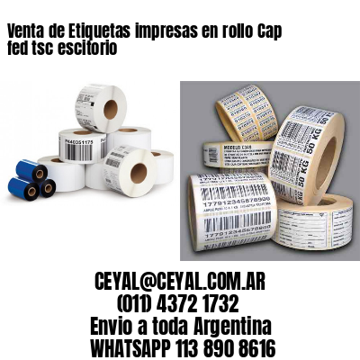Venta de Etiquetas impresas en rollo Cap fed tsc escitorio
