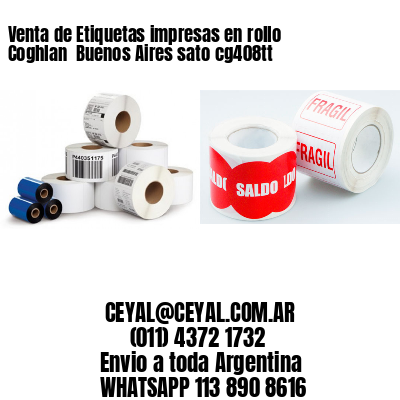 Venta de Etiquetas impresas en rollo Coghlan  Buenos Aires sato cg408tt