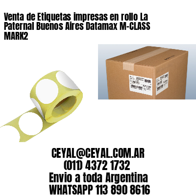 Venta de Etiquetas impresas en rollo La Paternal Buenos Aires Datamax M-CLASS MARK2