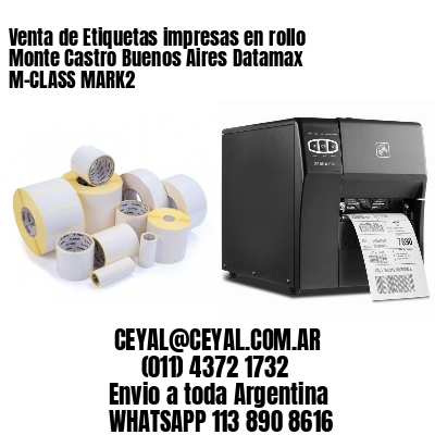 Venta de Etiquetas impresas en rollo Monte Castro Buenos Aires Datamax M-CLASS MARK2