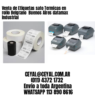 Venta de Etiquetas sato Termicas en rollo Belgrano  Buenos Aires datamax industrial