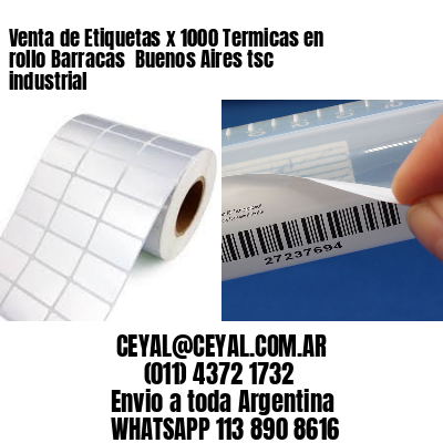 Venta de Etiquetas x 1000 Termicas en rollo Barracas  Buenos Aires tsc industrial