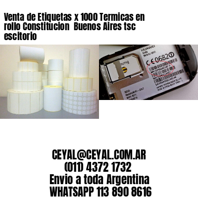 Venta de Etiquetas x 1000 Termicas en rollo Constitucion  Buenos Aires tsc escitorio