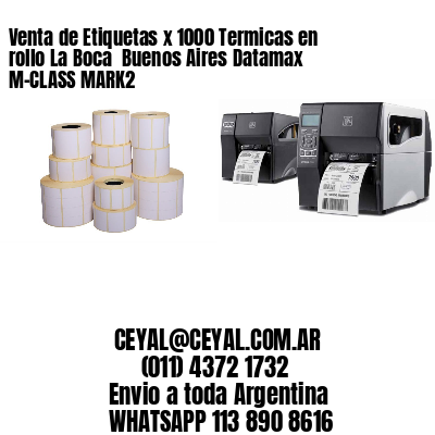 Venta de Etiquetas x 1000 Termicas en rollo La Boca  Buenos Aires Datamax M-CLASS MARK2