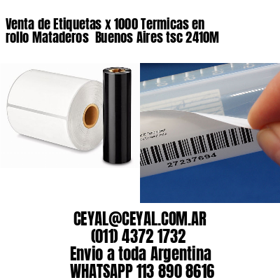 Venta de Etiquetas x 1000 Termicas en rollo Mataderos  Buenos Aires tsc 2410M