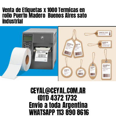 Venta de Etiquetas x 1000 Termicas en rollo Puerto Madero  Buenos Aires sato industrial