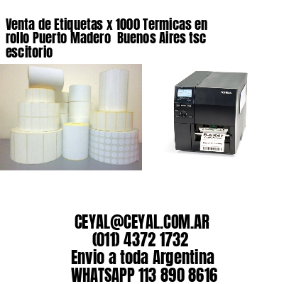 Venta de Etiquetas x 1000 Termicas en rollo Puerto Madero  Buenos Aires tsc escitorio