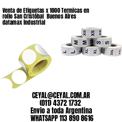 Venta de Etiquetas x 1000 Termicas en rollo San Cristóbal  Buenos Aires datamax industrial
