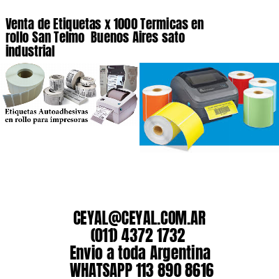 Venta de Etiquetas x 1000 Termicas en rollo San Telmo  Buenos Aires sato industrial